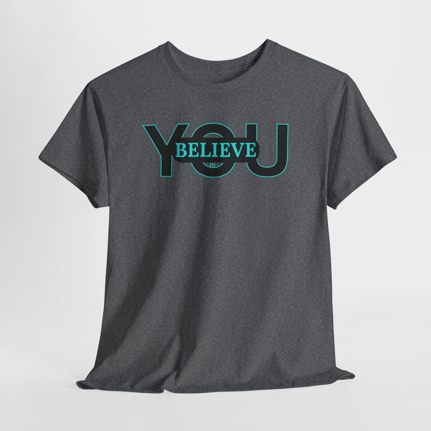 Believe in You (Blue) - Motivational T-Shirt Unisex Tee