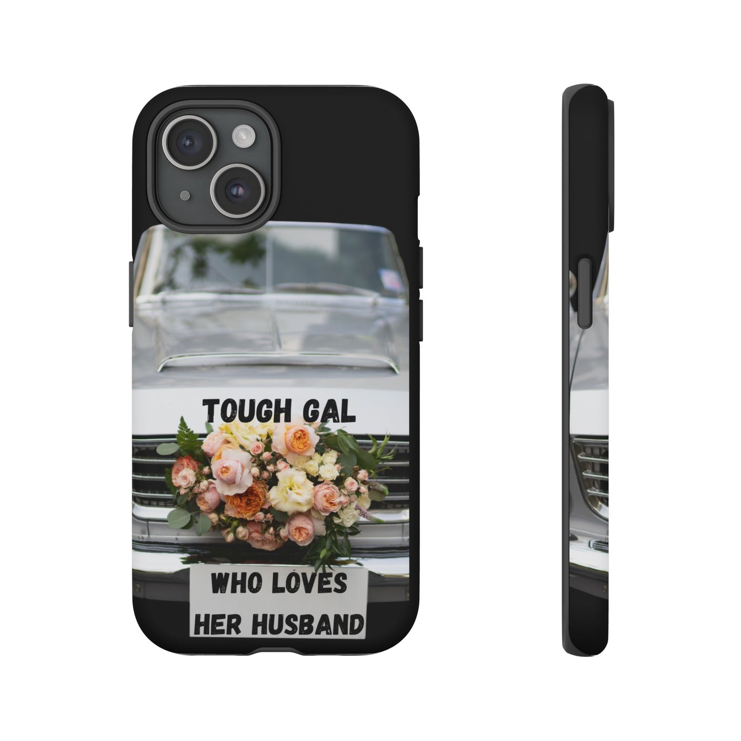 Phone Case iPhone 16/15/14 - Tough Gal Who Loves Her Husband Tough Case