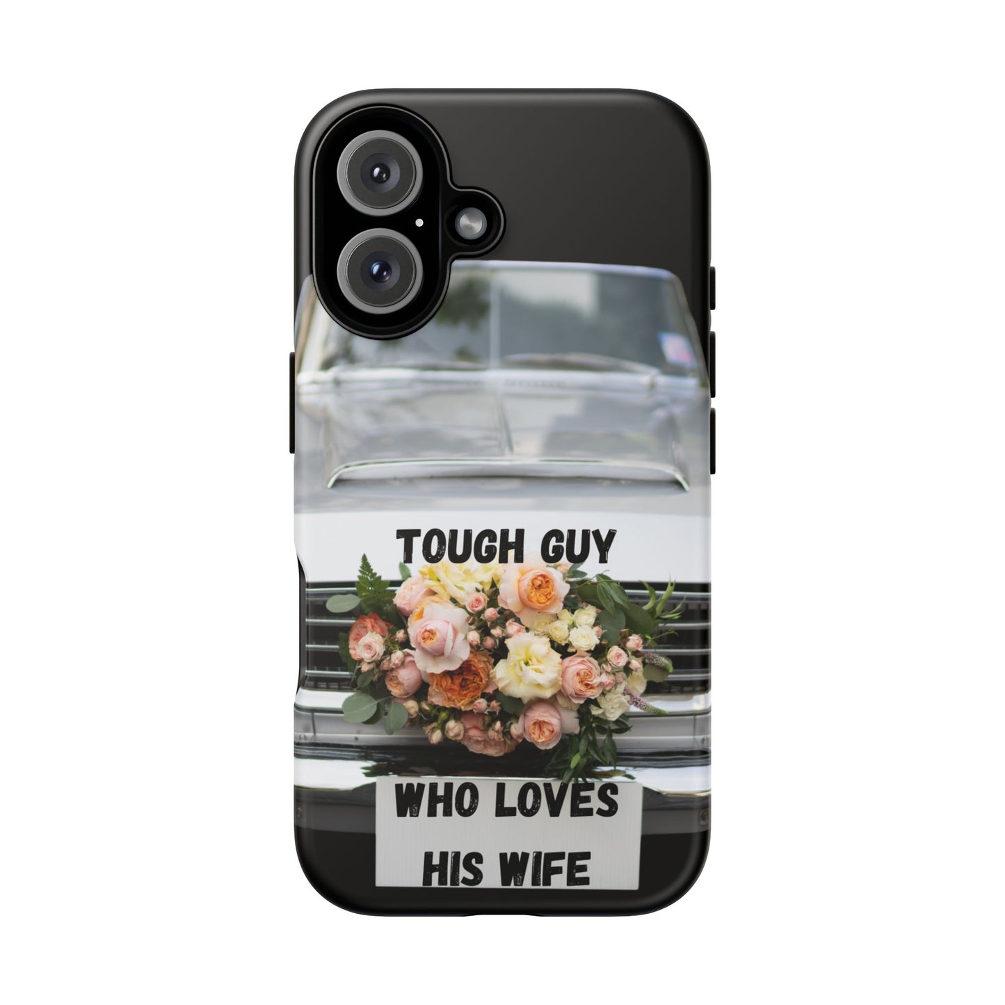 Phone Case iPhone 16/15/14 - Tough Guy Who Loves His Wife Tough Case
