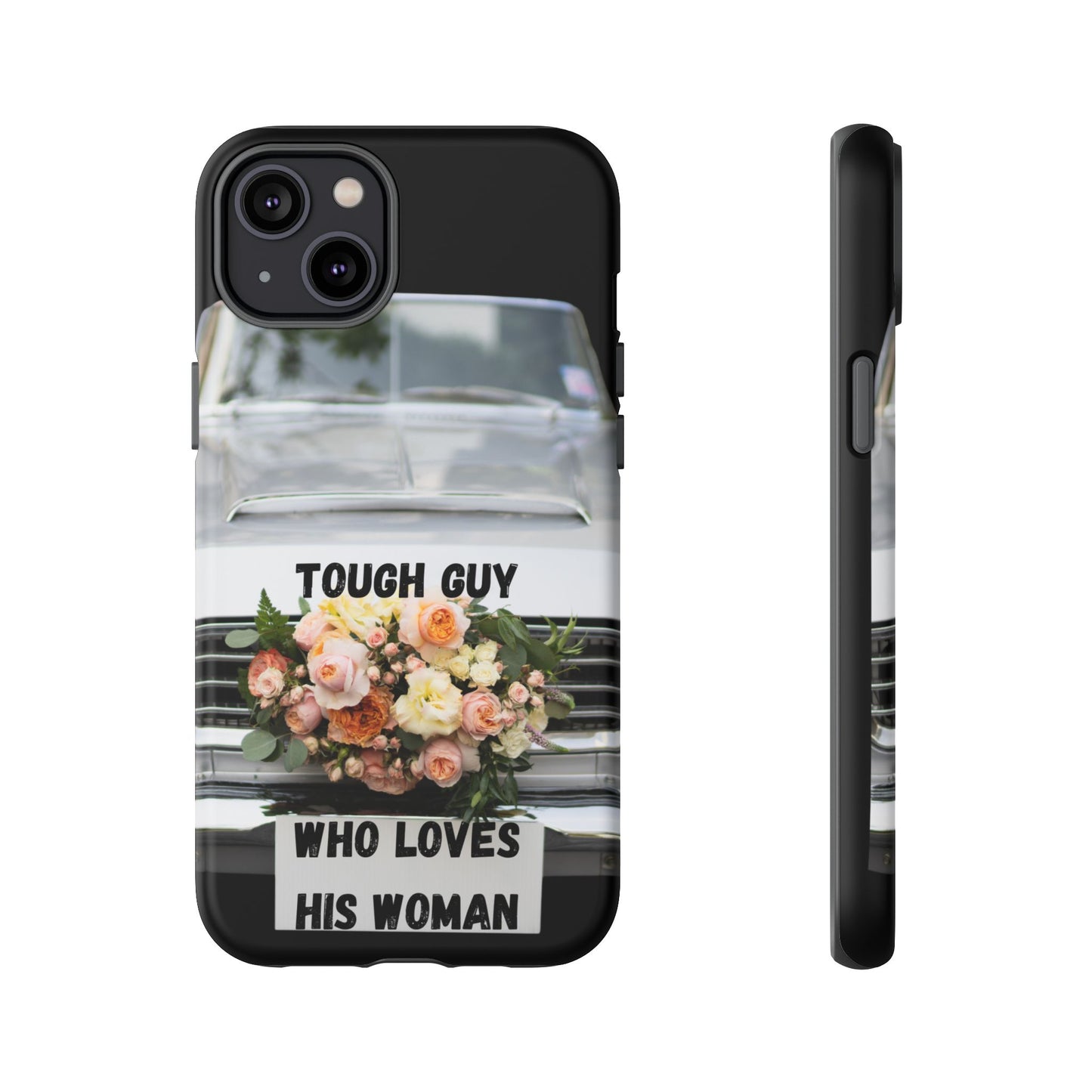 Phone Case iPhone 16/15/14 - Tough Guy Who Loves His Woman Tough Case