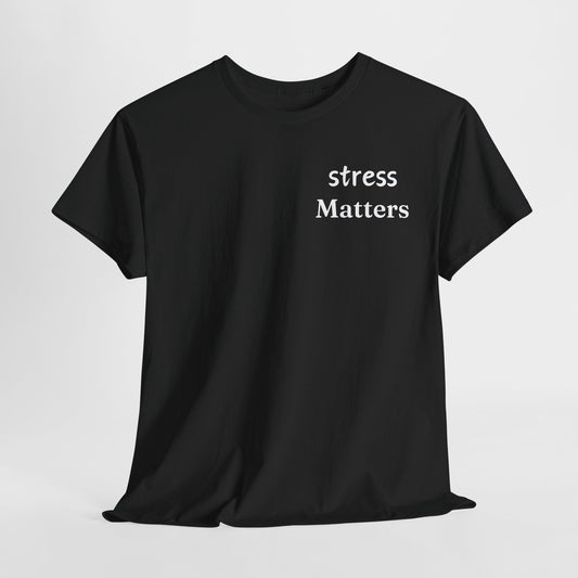 Tee Stress Matters to Your Body Please Listen