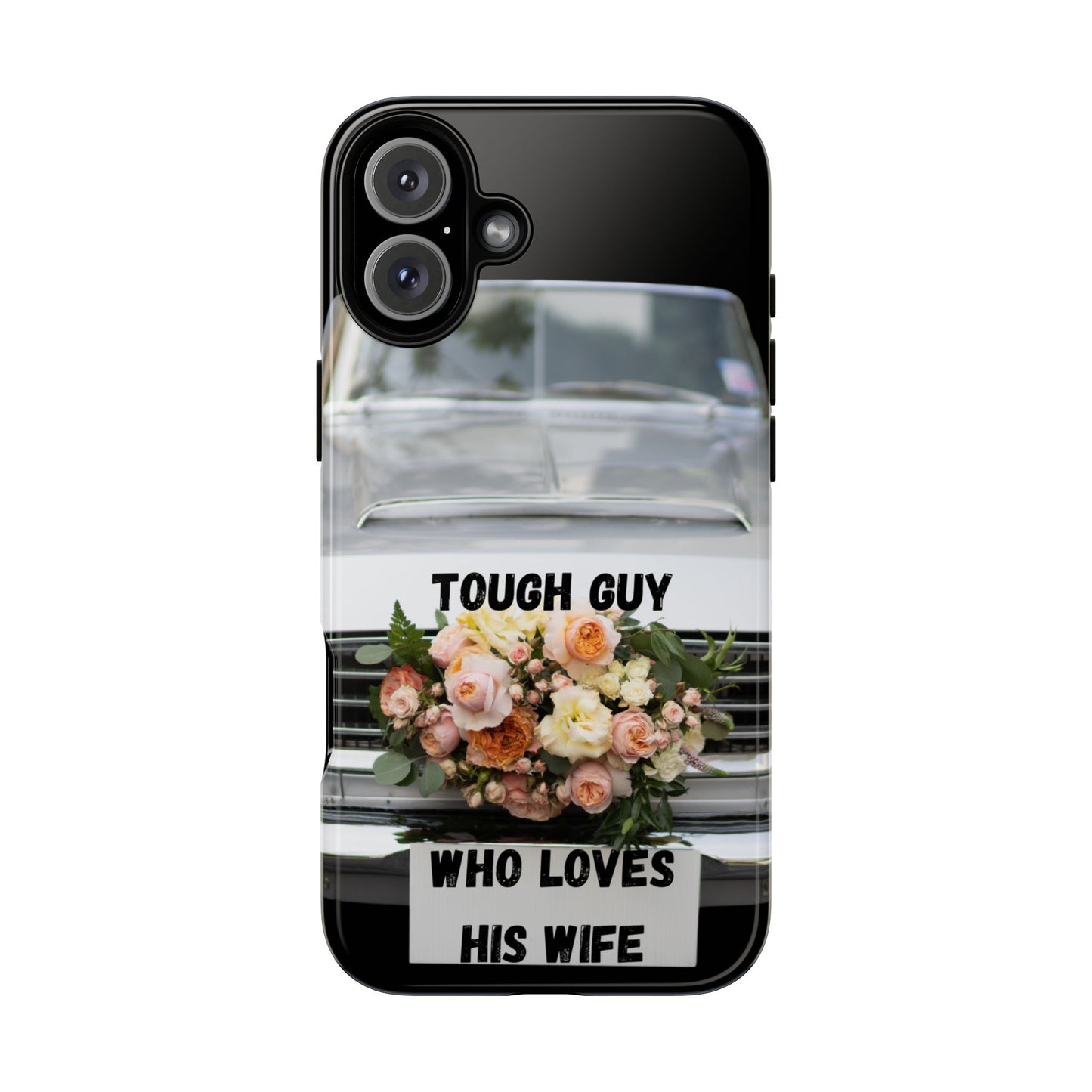 Phone Case iPhone 16/15/14 - Tough Guy Who Loves His Wife Tough Case