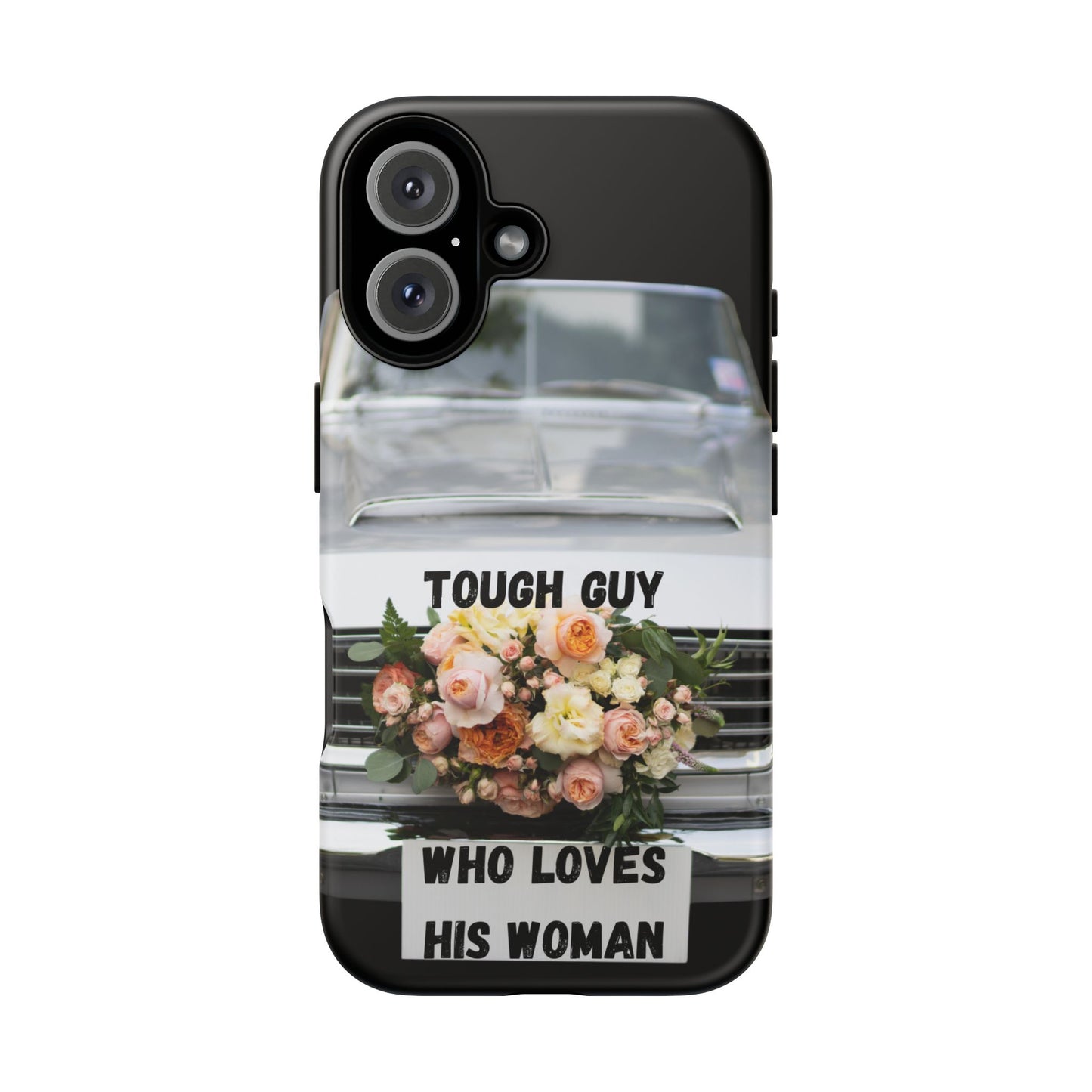 Phone Case iPhone 16/15/14 - Tough Guy Who Loves His Woman Tough Case