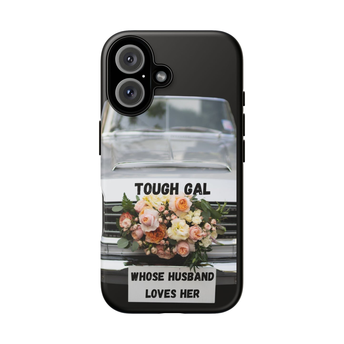 Phone Case iPhone 16/15/14 - Tough Gal Whose Husband Loves Her Tough Case