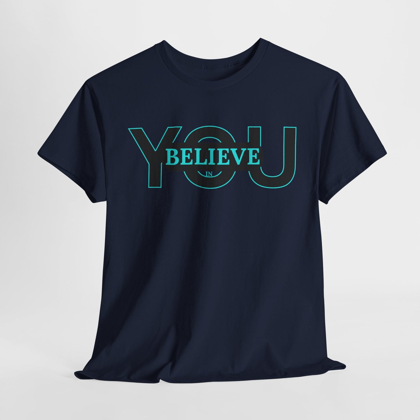 Believe in You (Blue) - Motivational T-Shirt Unisex Tee