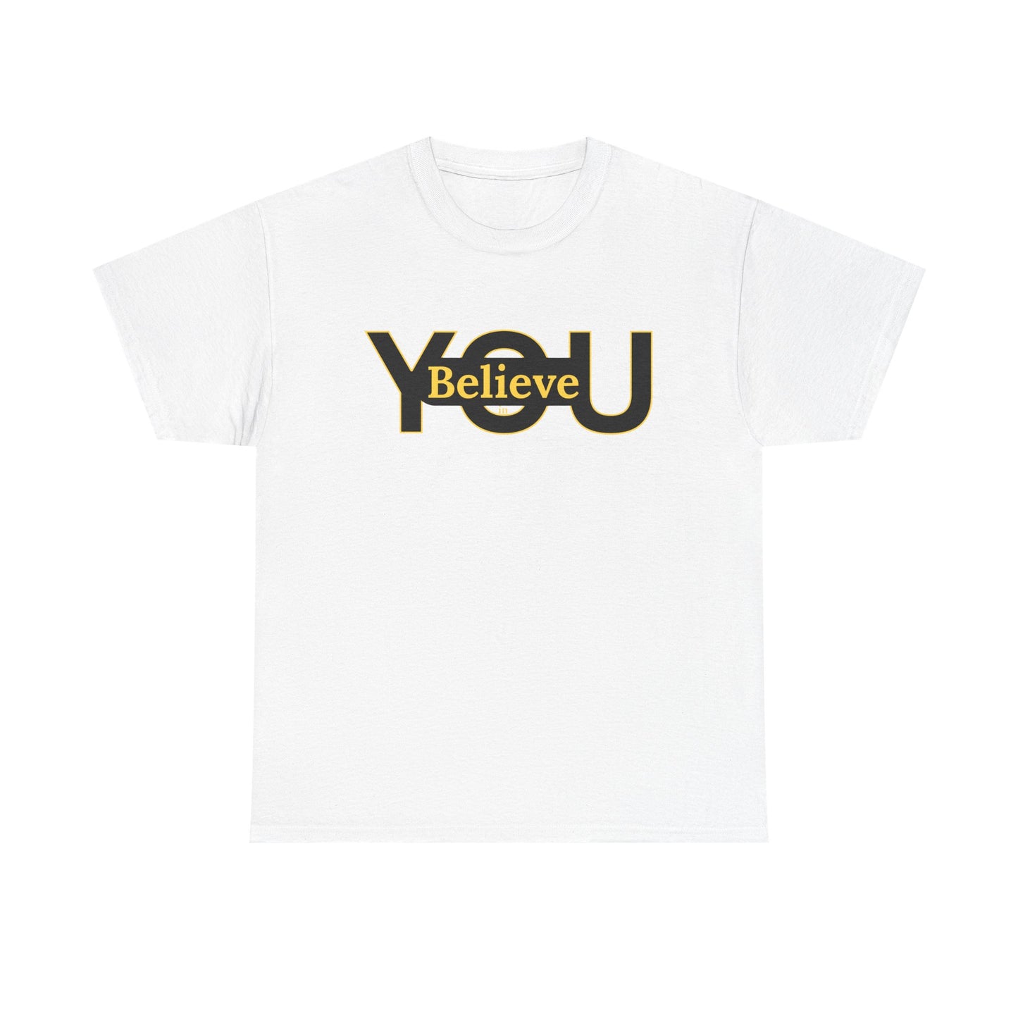Believe in You (Gold) - Motivational T-Shirt Unisex Tee