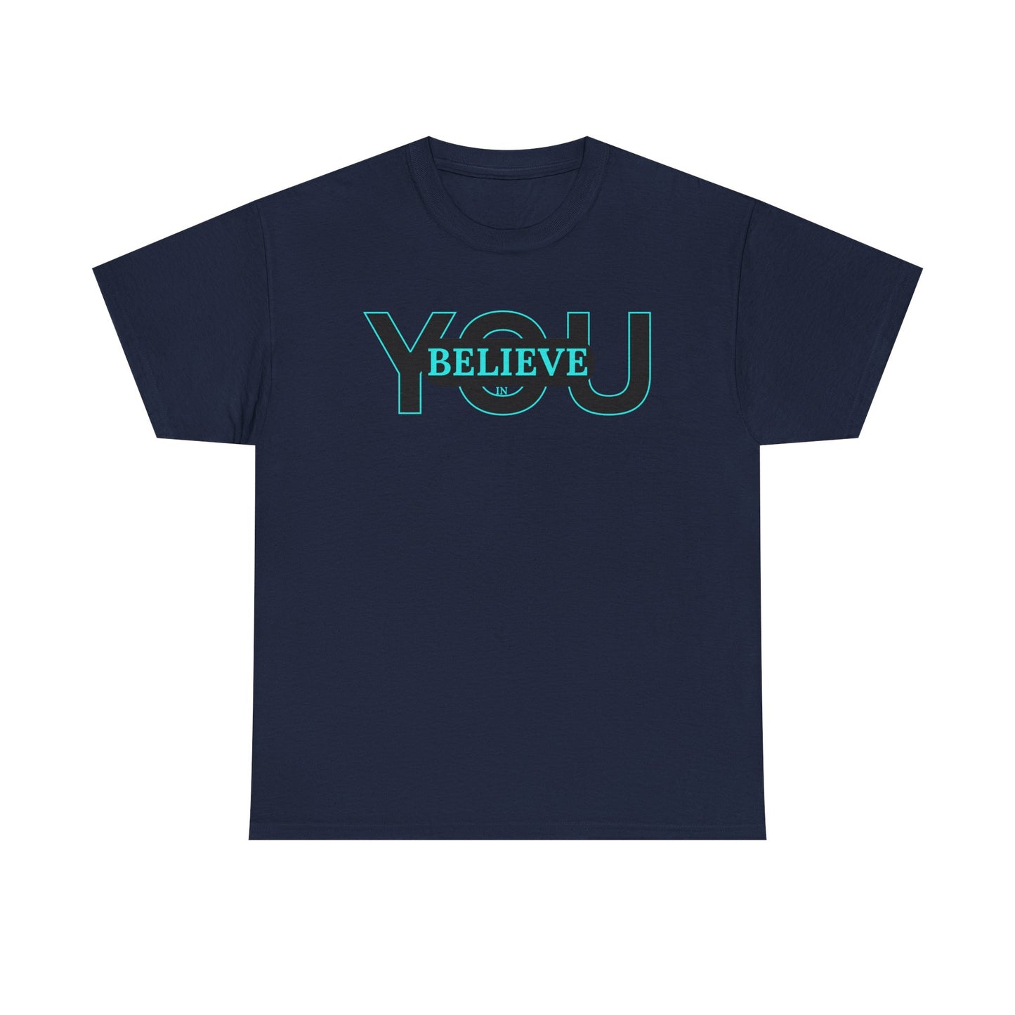 Believe in You (Blue) - Motivational T-Shirt Unisex Tee