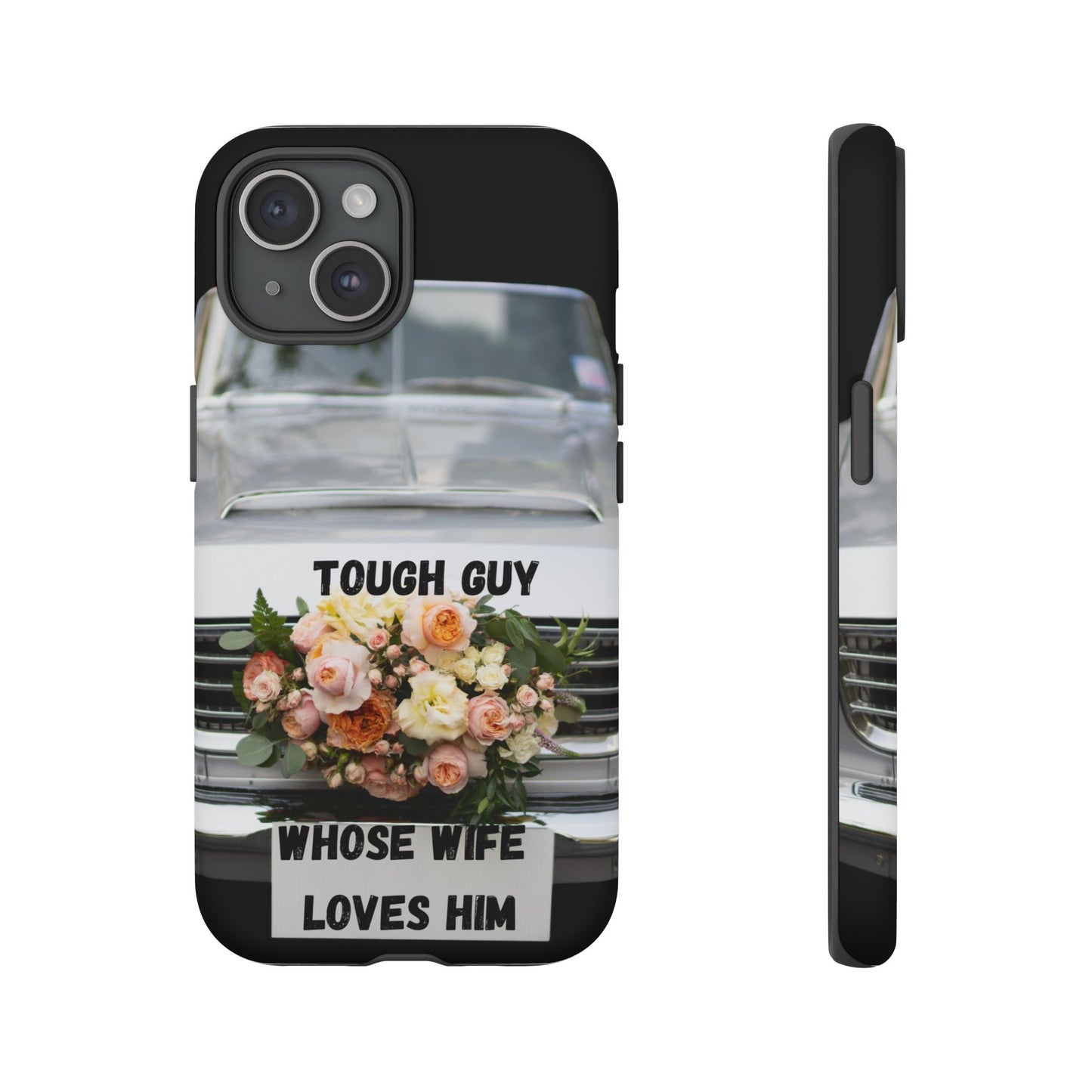 Phone Case iPhone 16/15/14 - Tough Guy Whose Wife Loves Him Tough Case