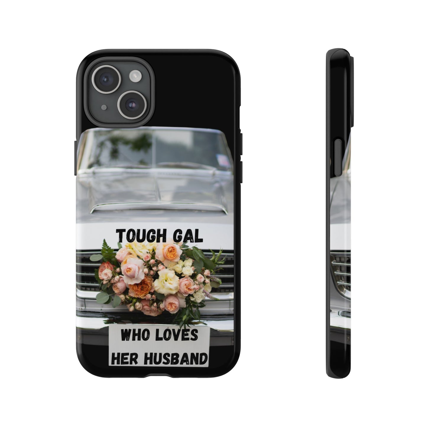 Phone Case iPhone 16/15/14 - Tough Gal Who Loves Her Husband Tough Case
