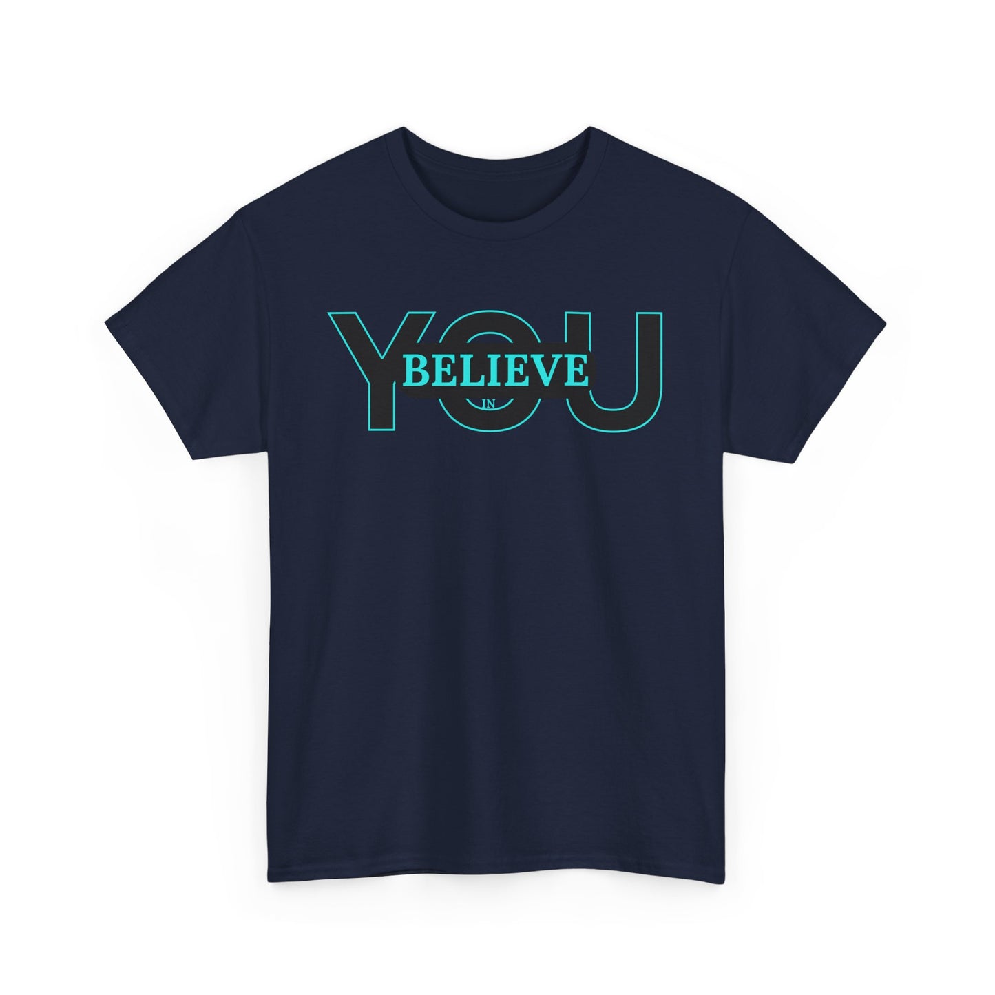 Believe in You (Blue) - Motivational T-Shirt Unisex Tee