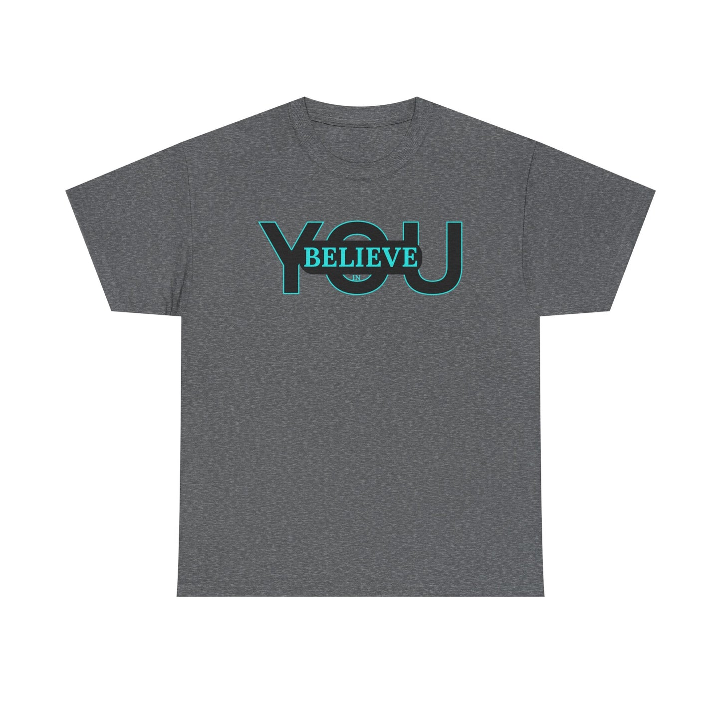 Believe in You (Blue) - Motivational T-Shirt Unisex Tee