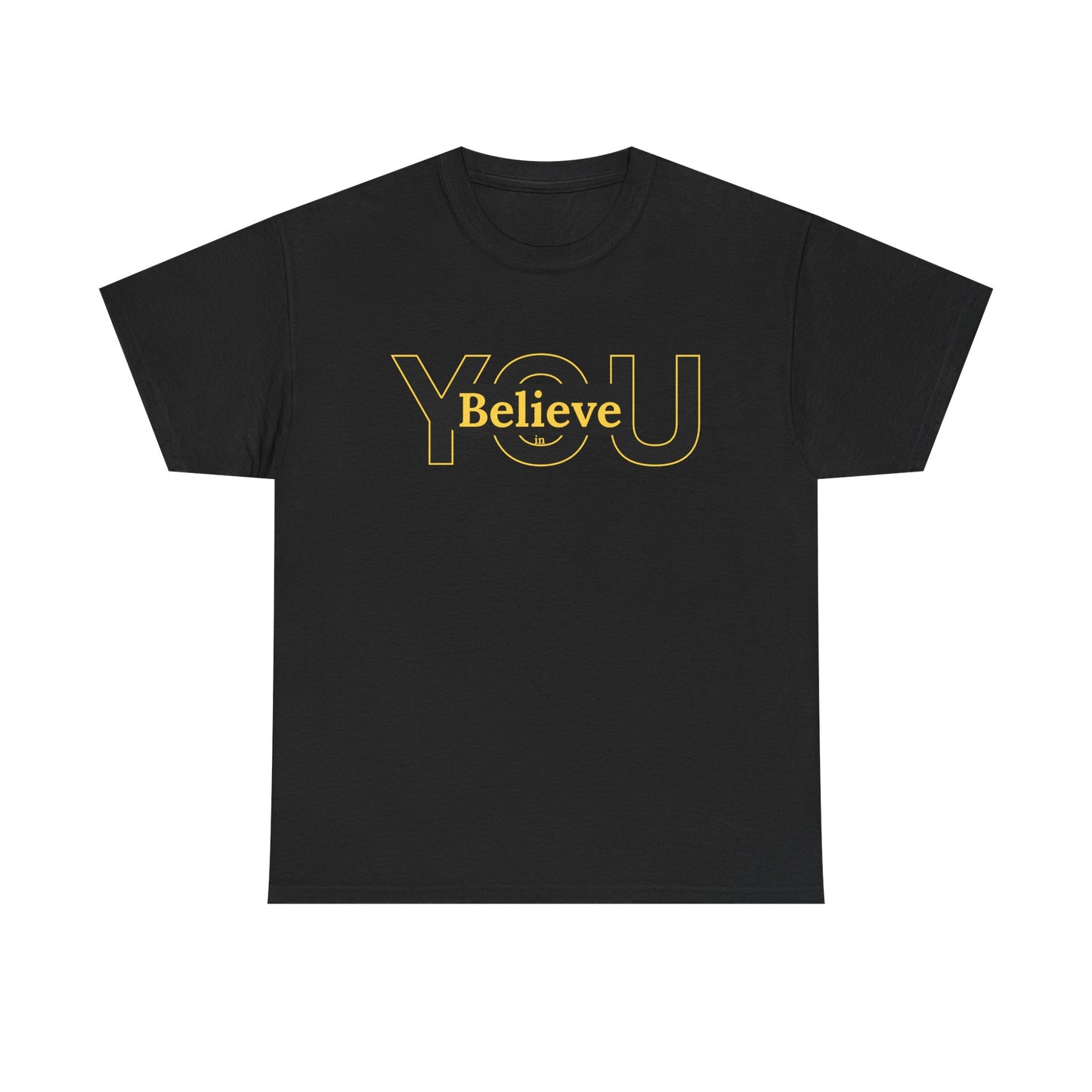 Believe in You (Gold) - Motivational T-Shirt Unisex Tee