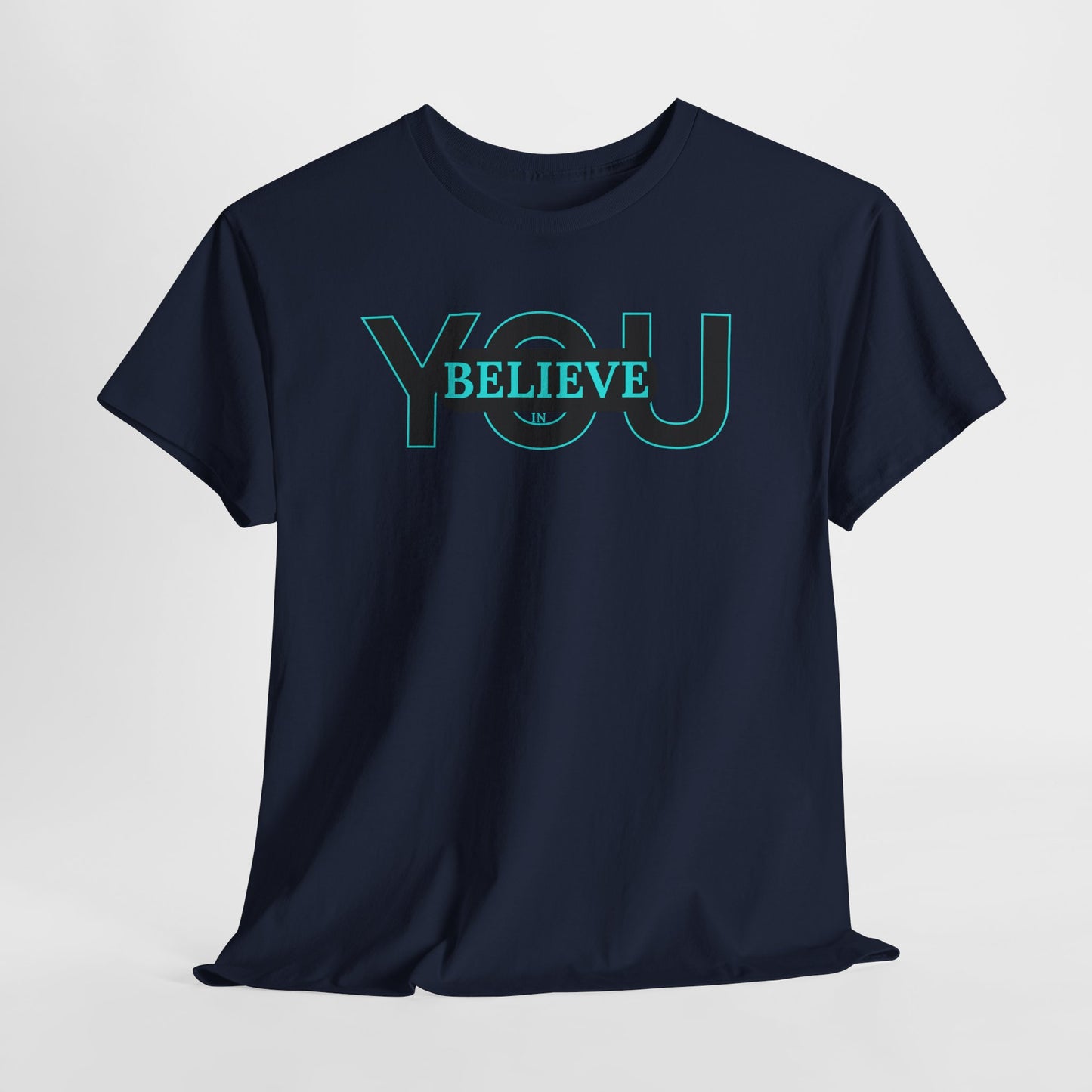 Believe in You (Blue) - Motivational T-Shirt Unisex Tee