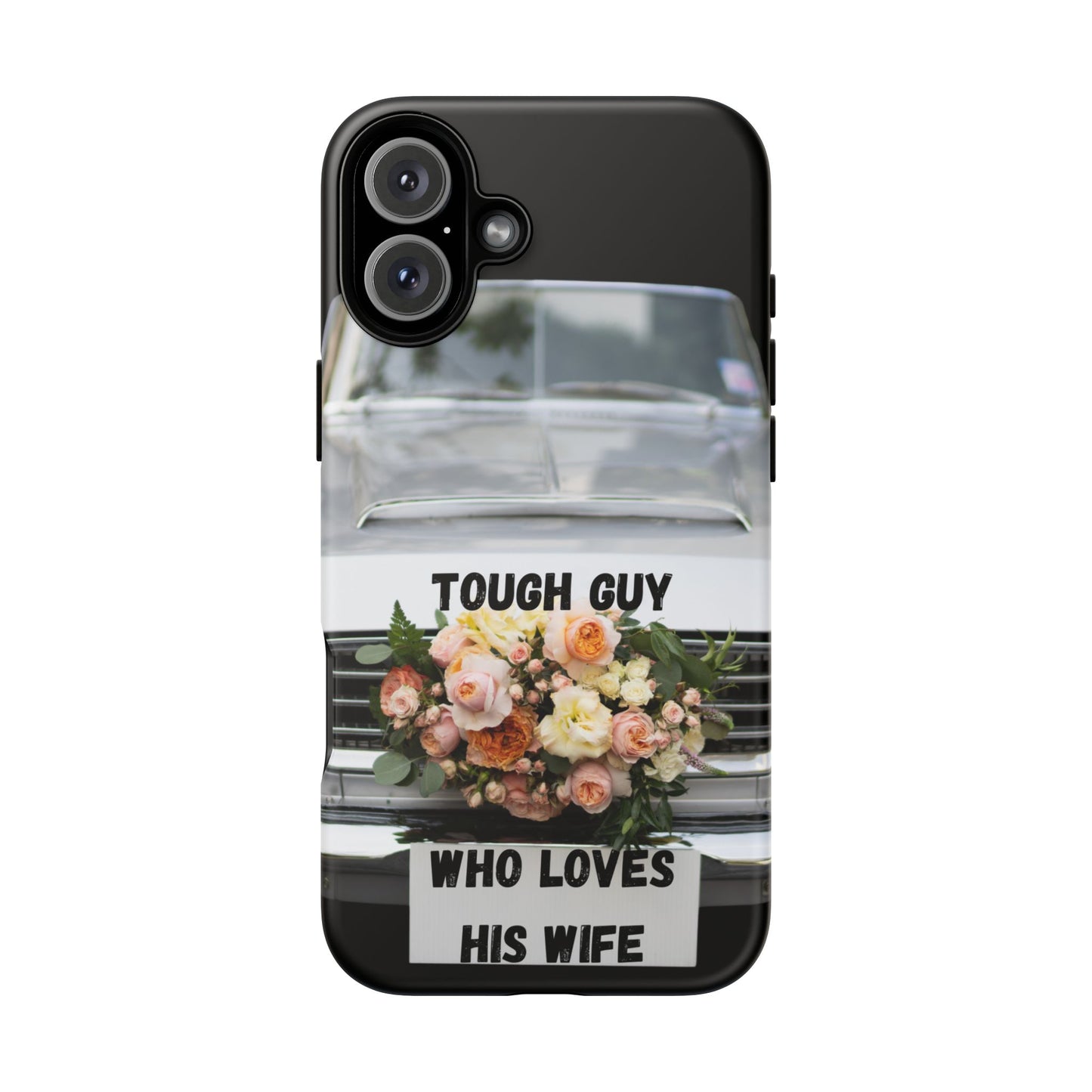 Phone Case iPhone 16/15/14 - Tough Guy Who Loves His Wife Tough Case