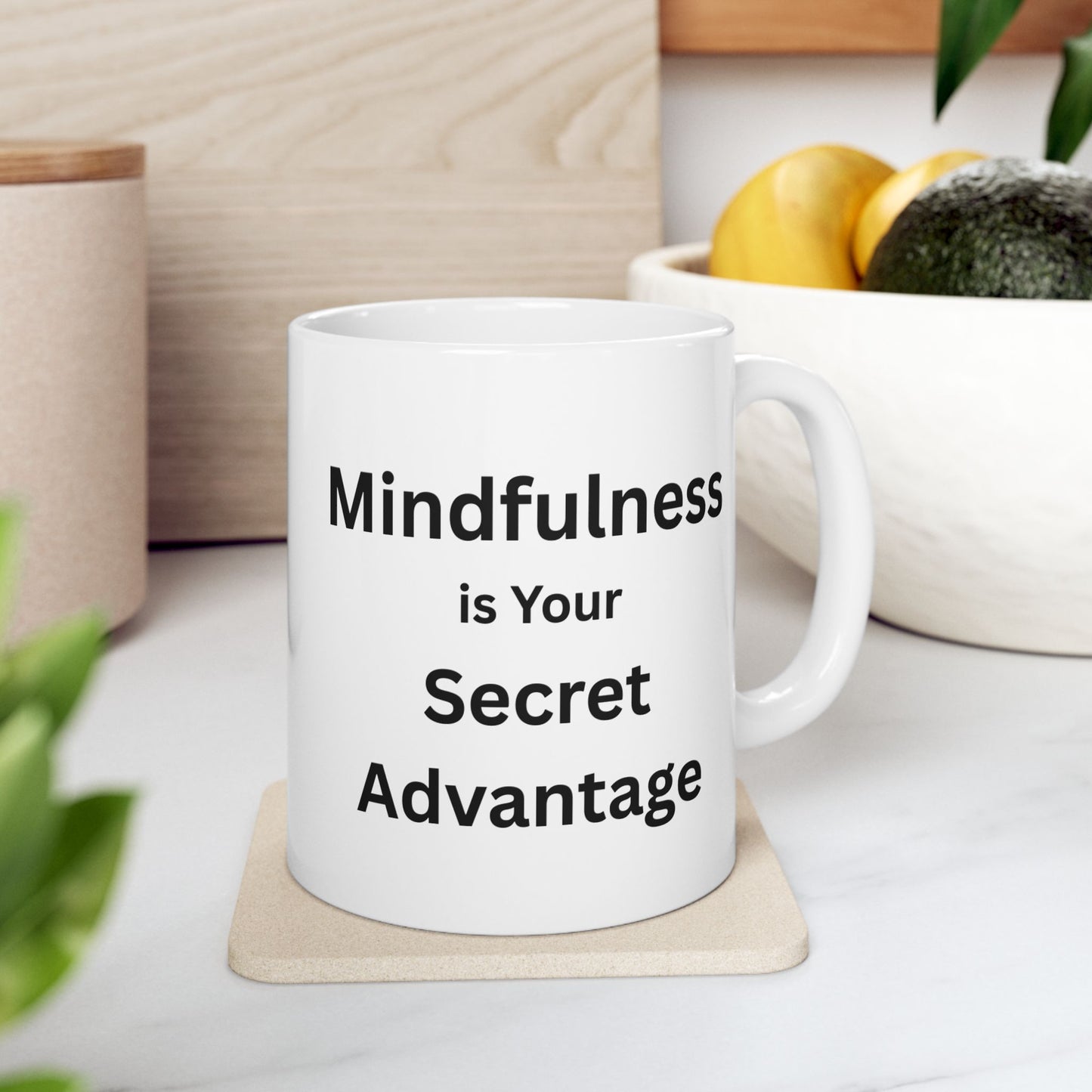 Mug - Mindfulness is Your Secret Advantage - 11oz,