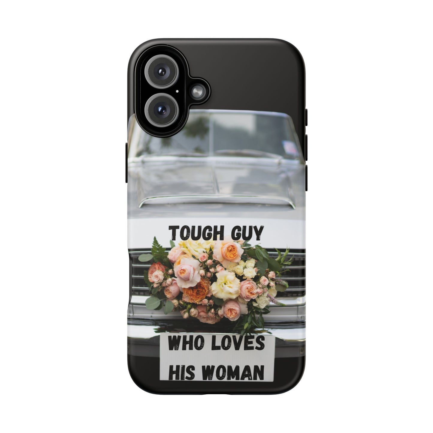 Phone Case iPhone 16/15/14 - Tough Guy Who Loves His Woman Tough Case