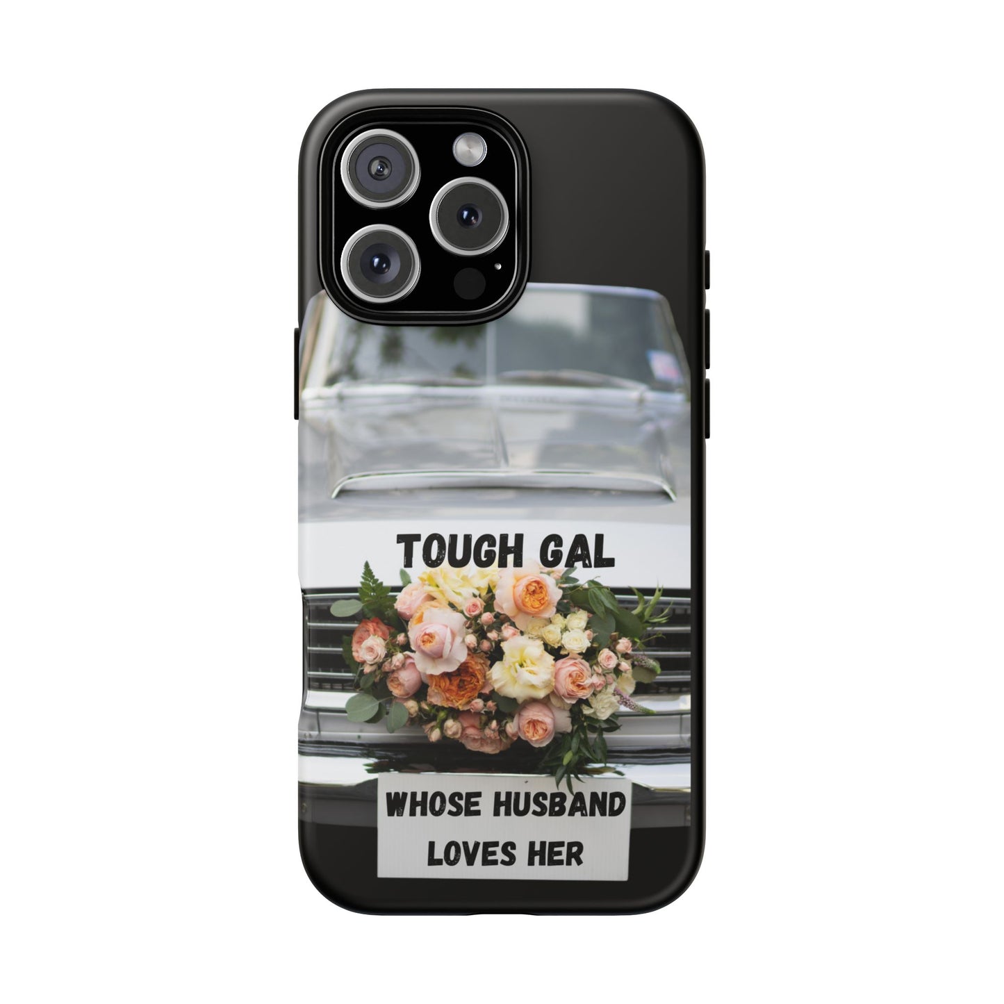 Phone Case iPhone 16/15/14 - Tough Gal Whose Husband Loves Her Tough Case