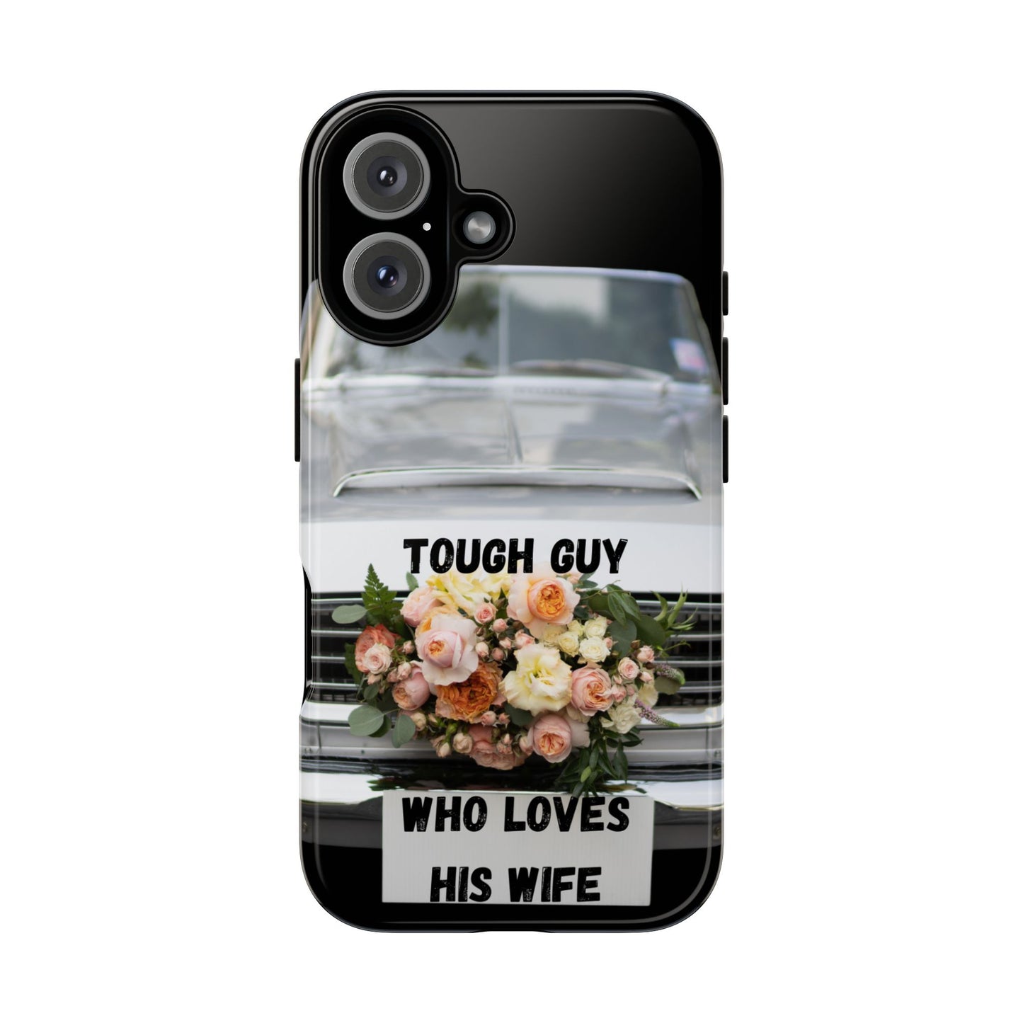 Phone Case iPhone 16/15/14 - Tough Guy Who Loves His Wife Tough Case