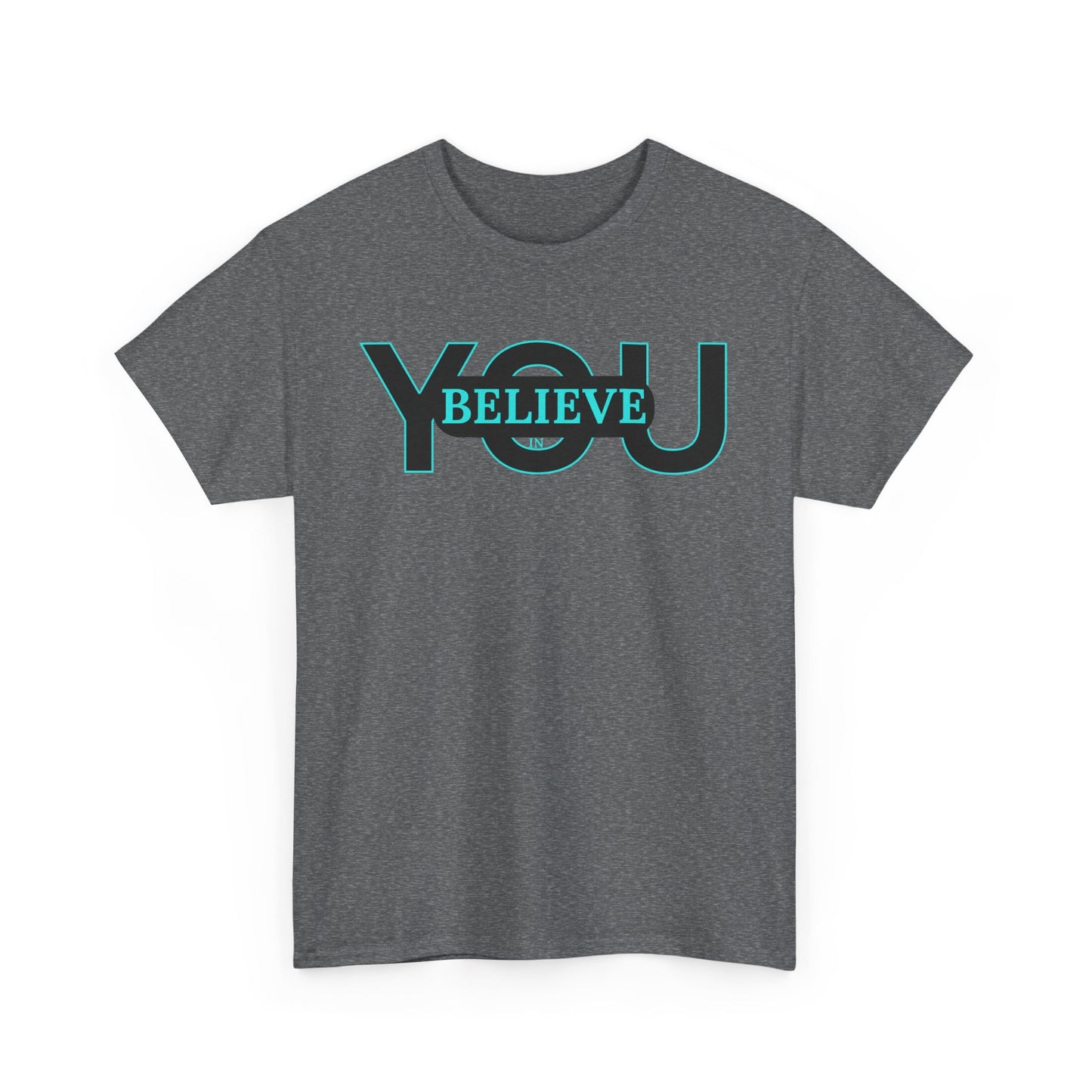 Believe in You (Blue) - Motivational T-Shirt Unisex Tee