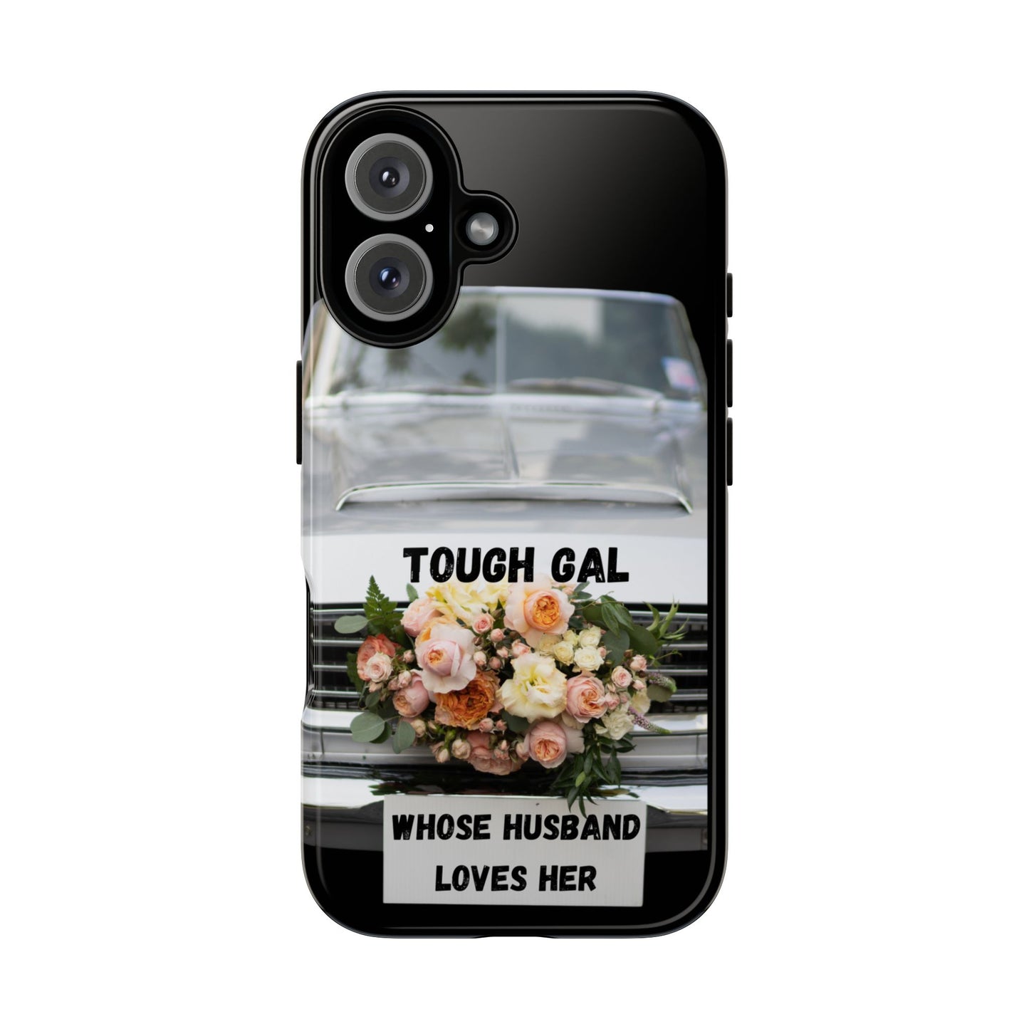 Phone Case iPhone 16/15/14 - Tough Gal Whose Husband Loves Her Tough Case