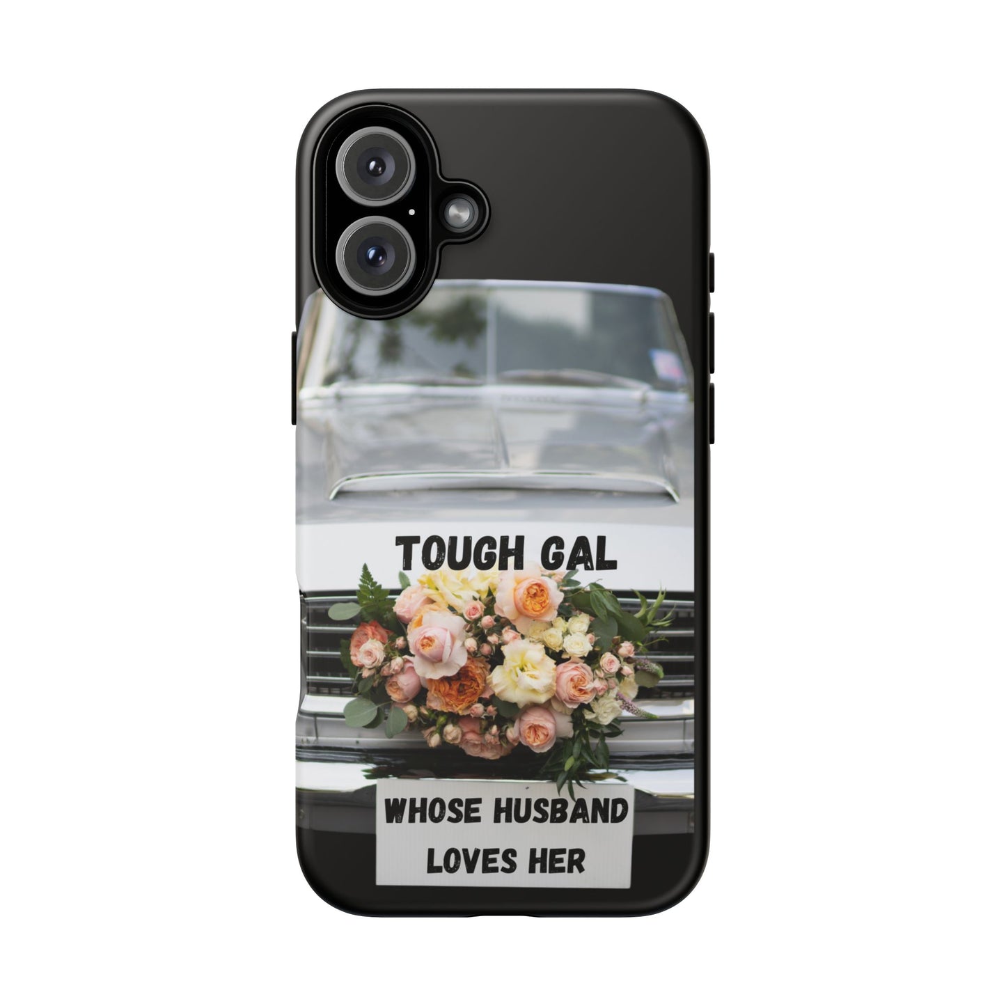 Phone Case iPhone 16/15/14 - Tough Gal Whose Husband Loves Her Tough Case