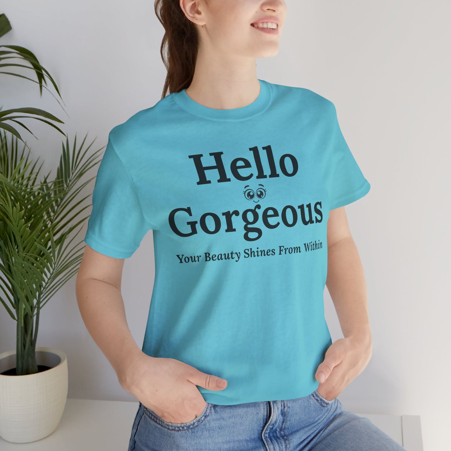 Hello Gorgeous – Your Beauty Shines From Within Confidence & Positivity Inspirational T-Shirt