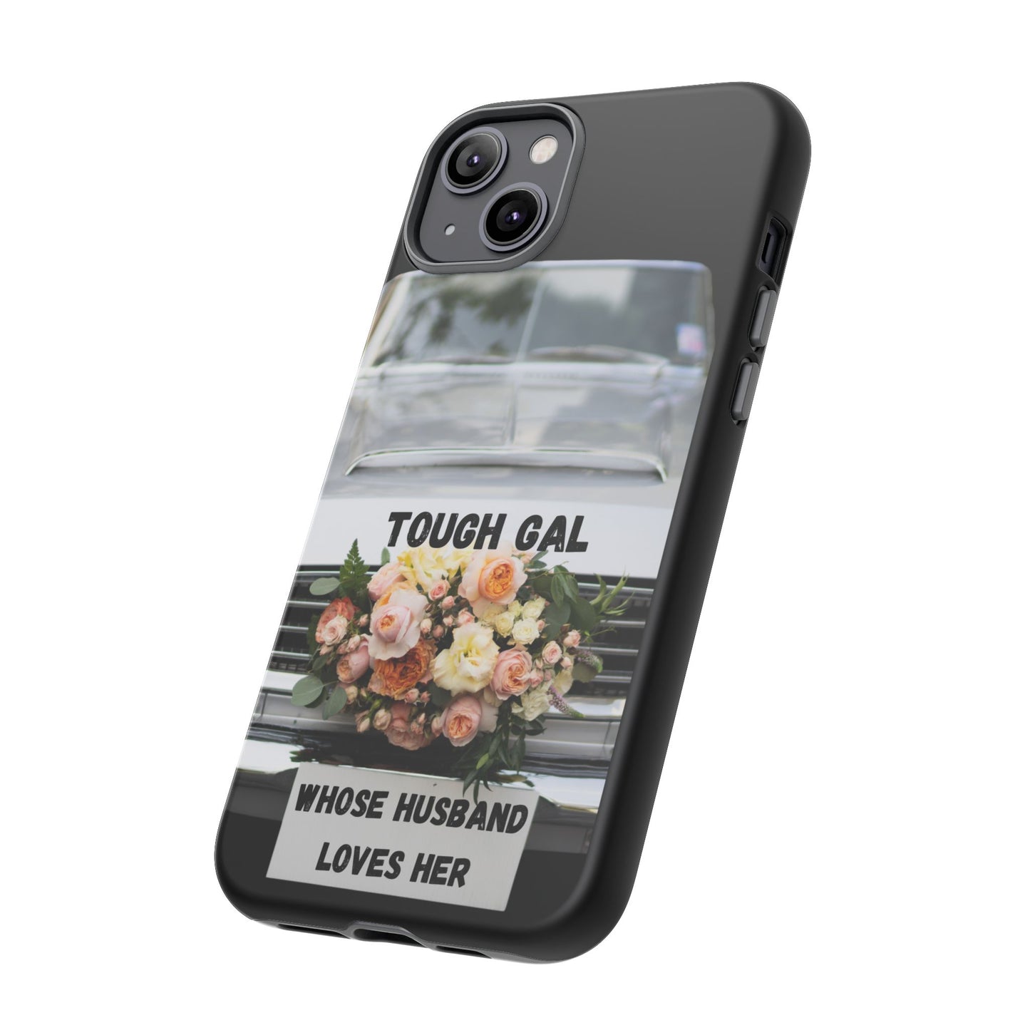 Phone Case iPhone 16/15/14 - Tough Gal Whose Husband Loves Her Tough Case