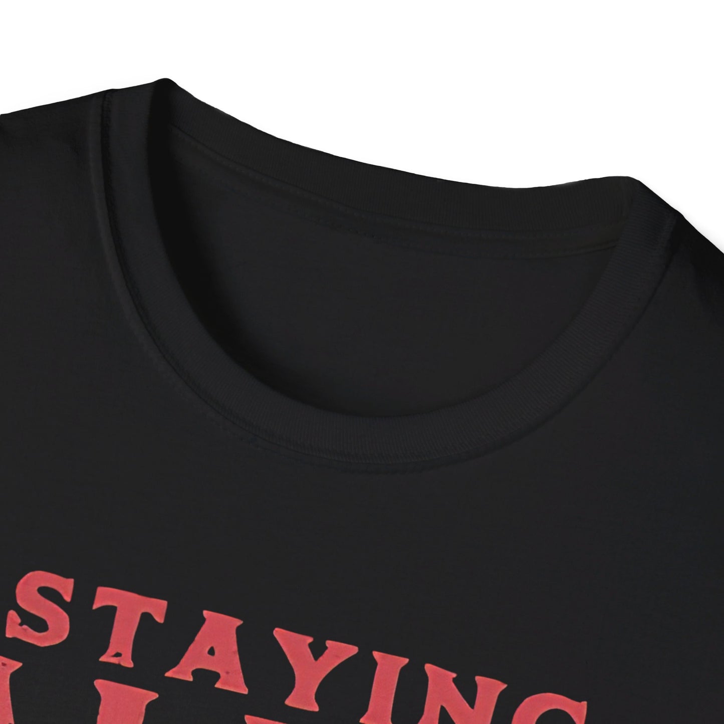 Staying Alive - Unisex Softstyle T-Shirt