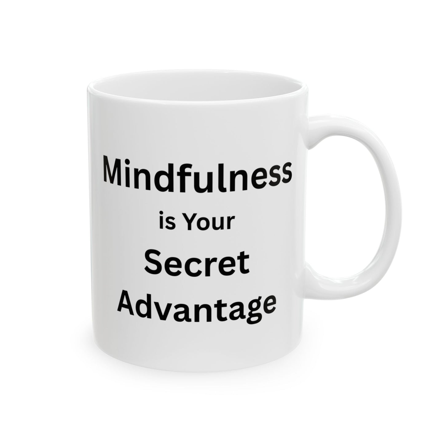 Mug - Mindfulness is Your Secret Advantage - 11oz,