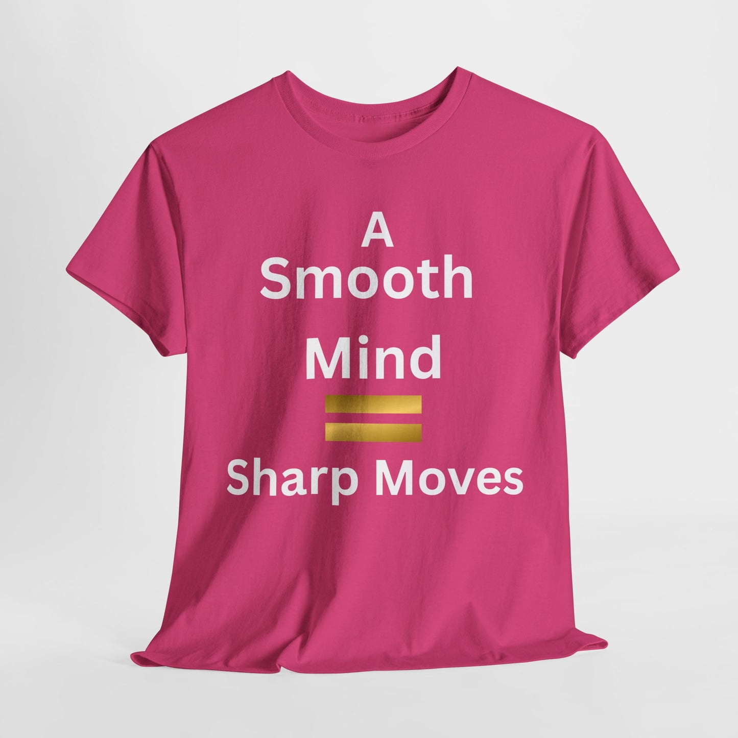 T-Shirt - A Smooth Mind = Sharp Moves