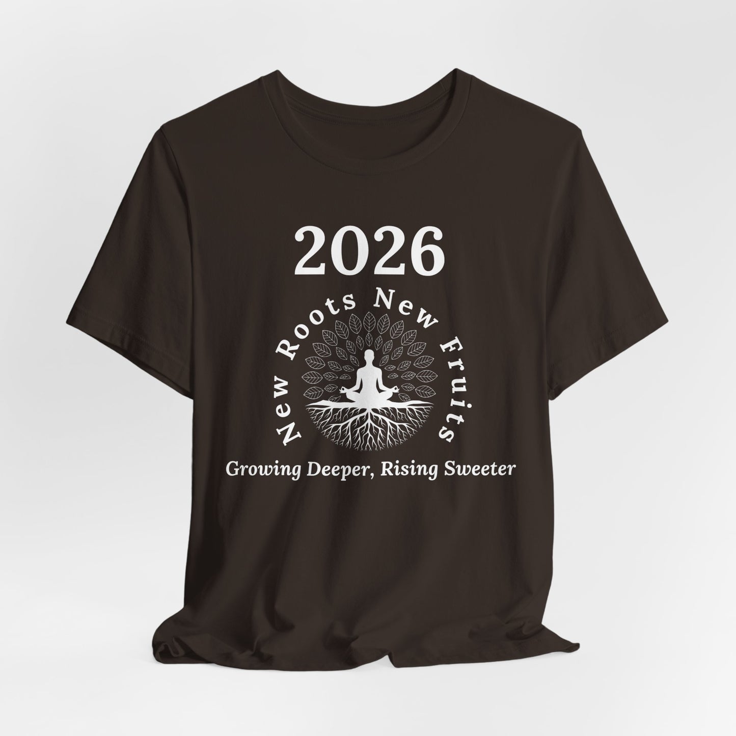 2026 New Roots New Fruits Dark Tee — "Growing Deeper, Rising Sweeter" Mindfulness T‑Shirt