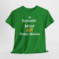 T-Shirt - A Smooth Mind = Sharp Moves