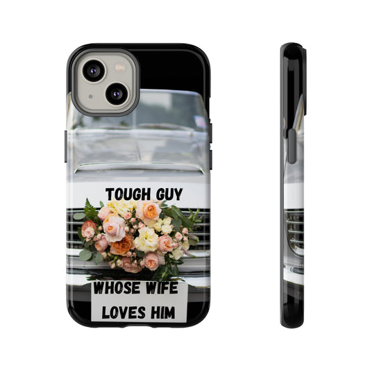 Phone Case iPhone 16/15/14 - Tough Guy Whose Wife Loves Him Tough Case