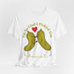 Pickle Couple T-Shirt for Female & Male — "I'm So Glad I Pickled You - I Love Being in Your Jar" Cute Couples Tee