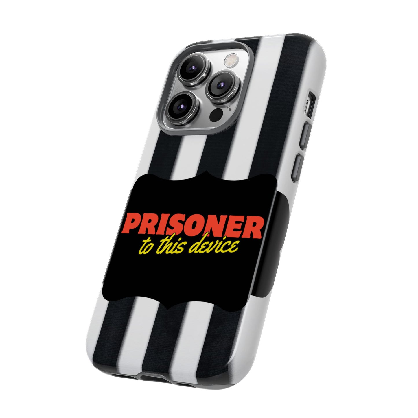 Phone Case iPhone 16/15/14 - Funny Prisoner to this Device Tough Case