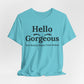 Hello Gorgeous Positive Affirmation Look-Good Feel-Good Tee