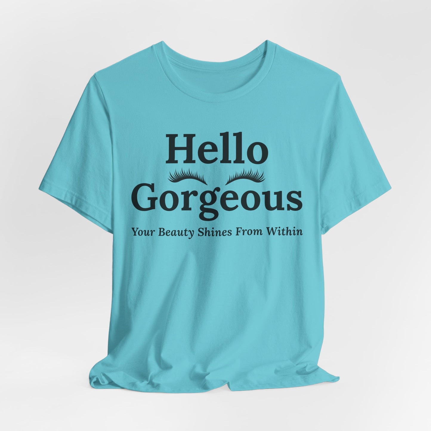 Hello Gorgeous Positive Affirmation Look-Good Feel-Good Tee