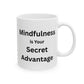 Mug - Mindfulness is Your Secret Advantage - 11oz,