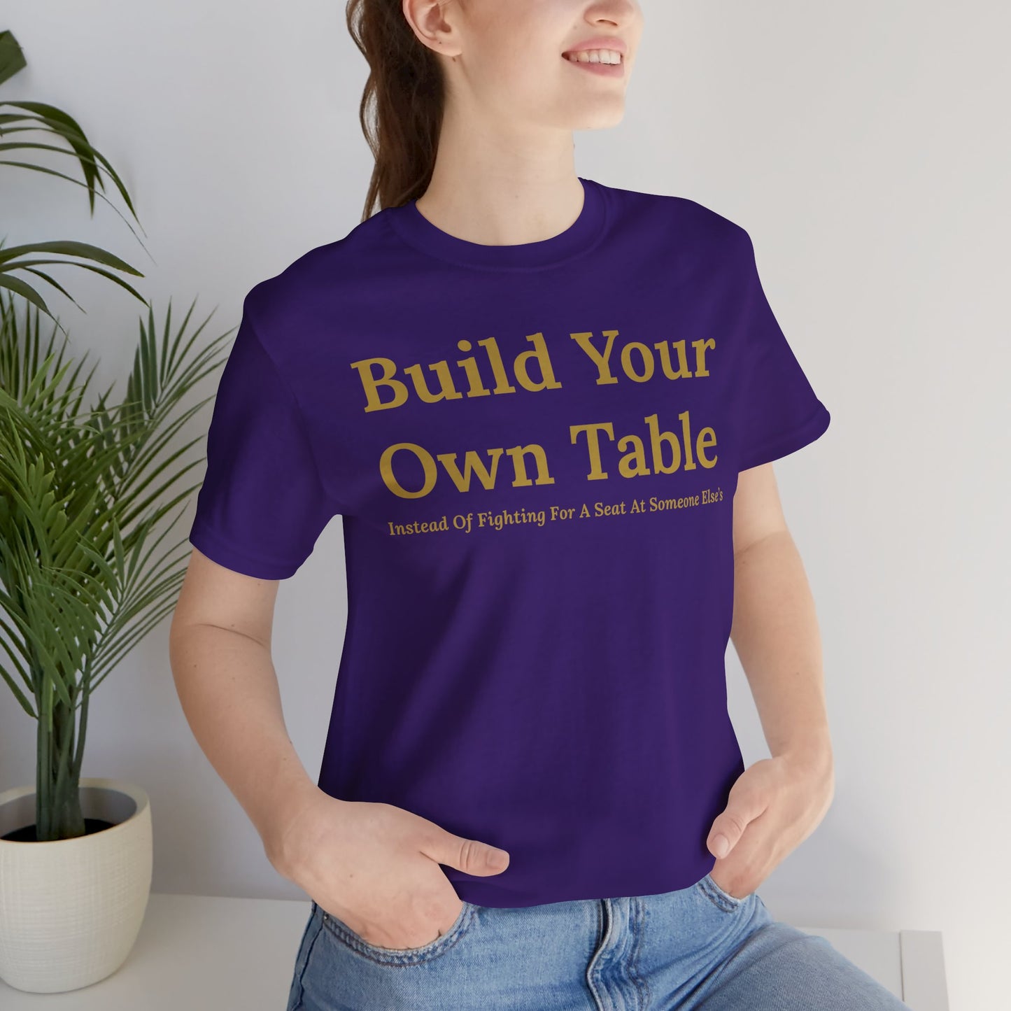 Build Your Own Table – Inspirational Empowerment Motivational Self-Made Mindset T-Shirt