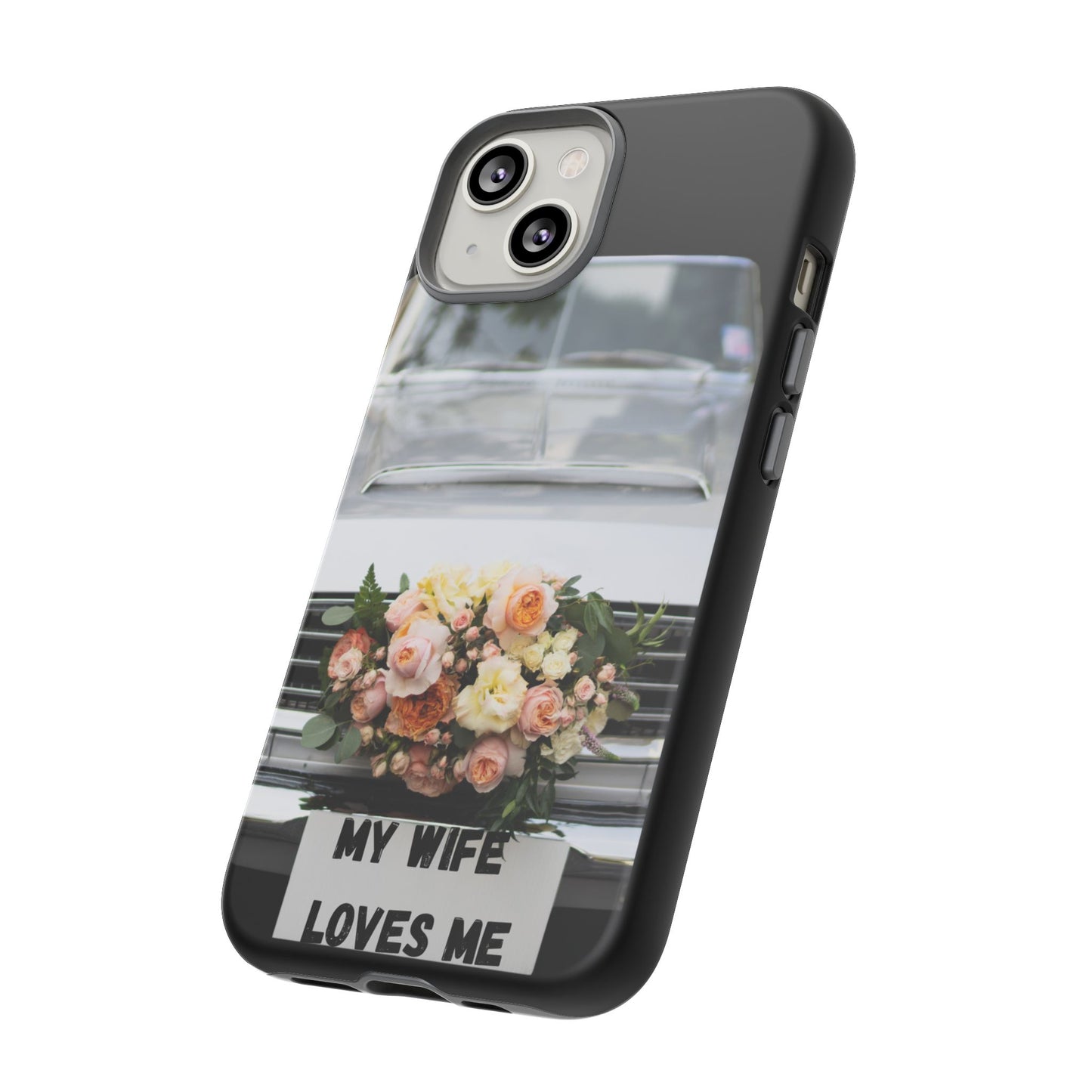 Phone Case iPhone 16/15/14 -My Wife Loves Me Tough Case