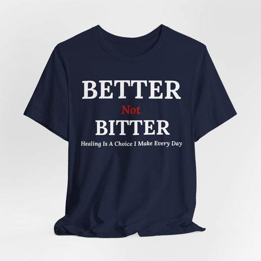 Emotional Growth Mindset Tee – Better Not Bitter Statement Shirt