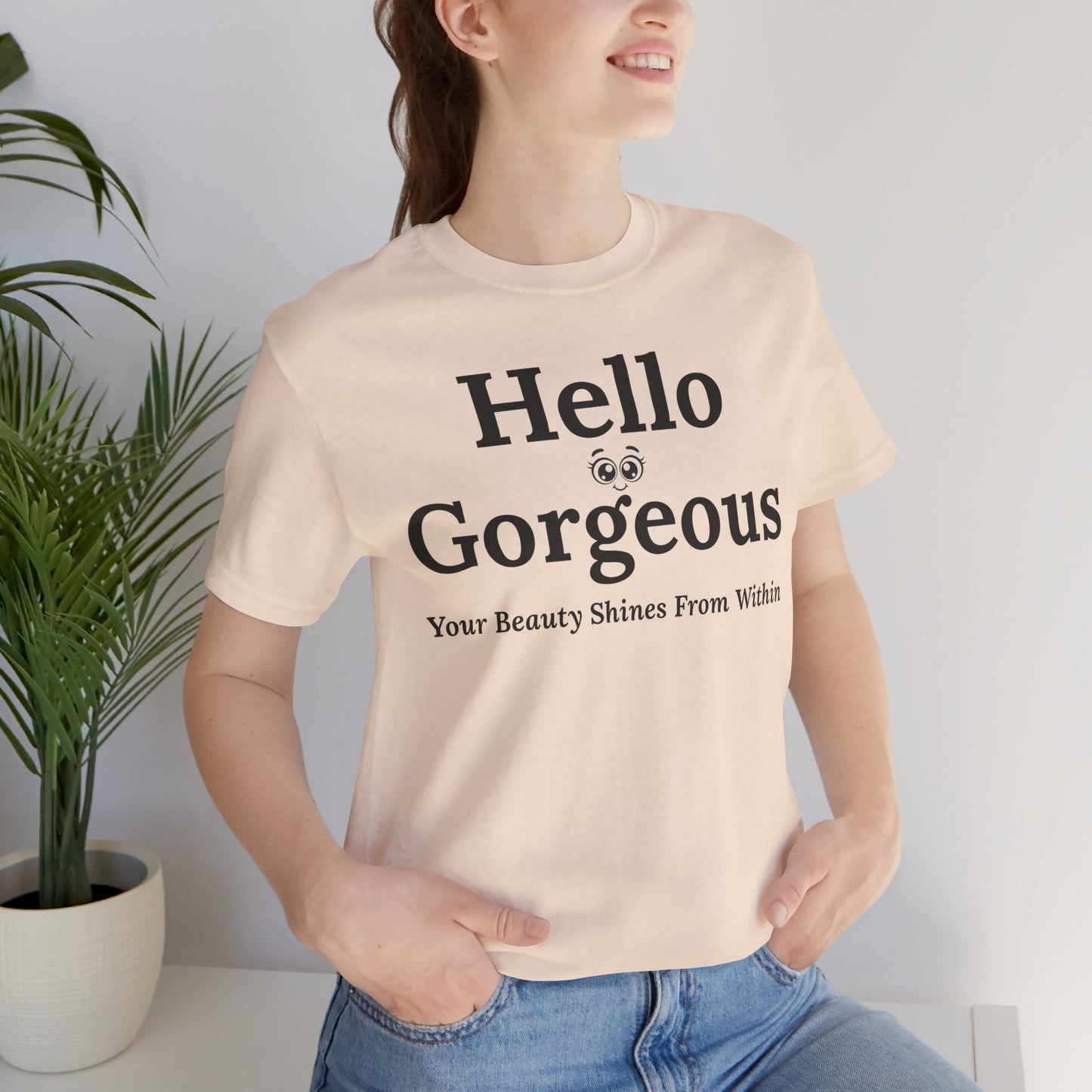Hello Gorgeous – Your Beauty Shines From Within Confidence & Positivity Inspirational T-Shirt