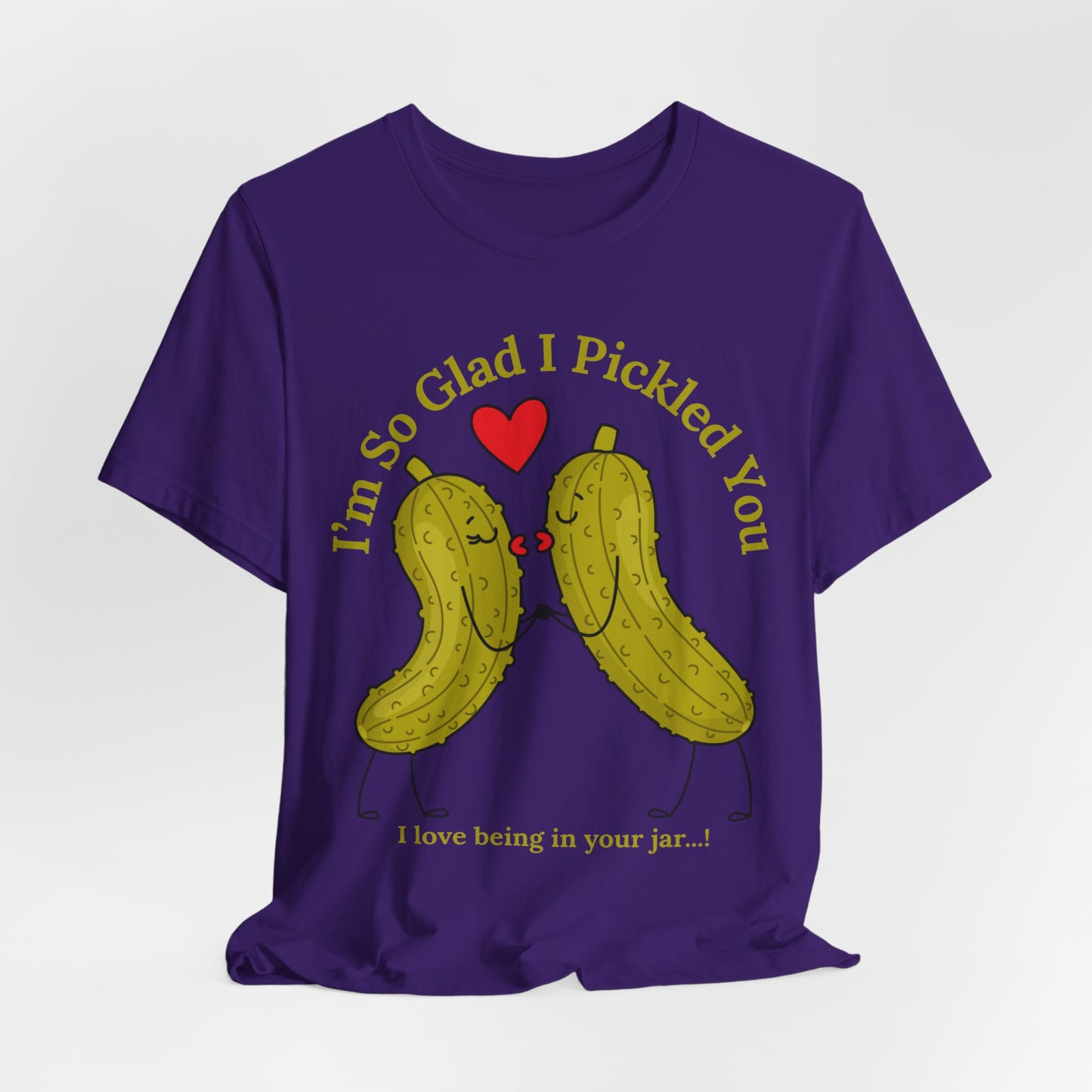 Pickle Couple T-Shirt for Female & Male — "I'm So Glad I Pickled You - I Love Being in Your Jar" Cute Couples Tee