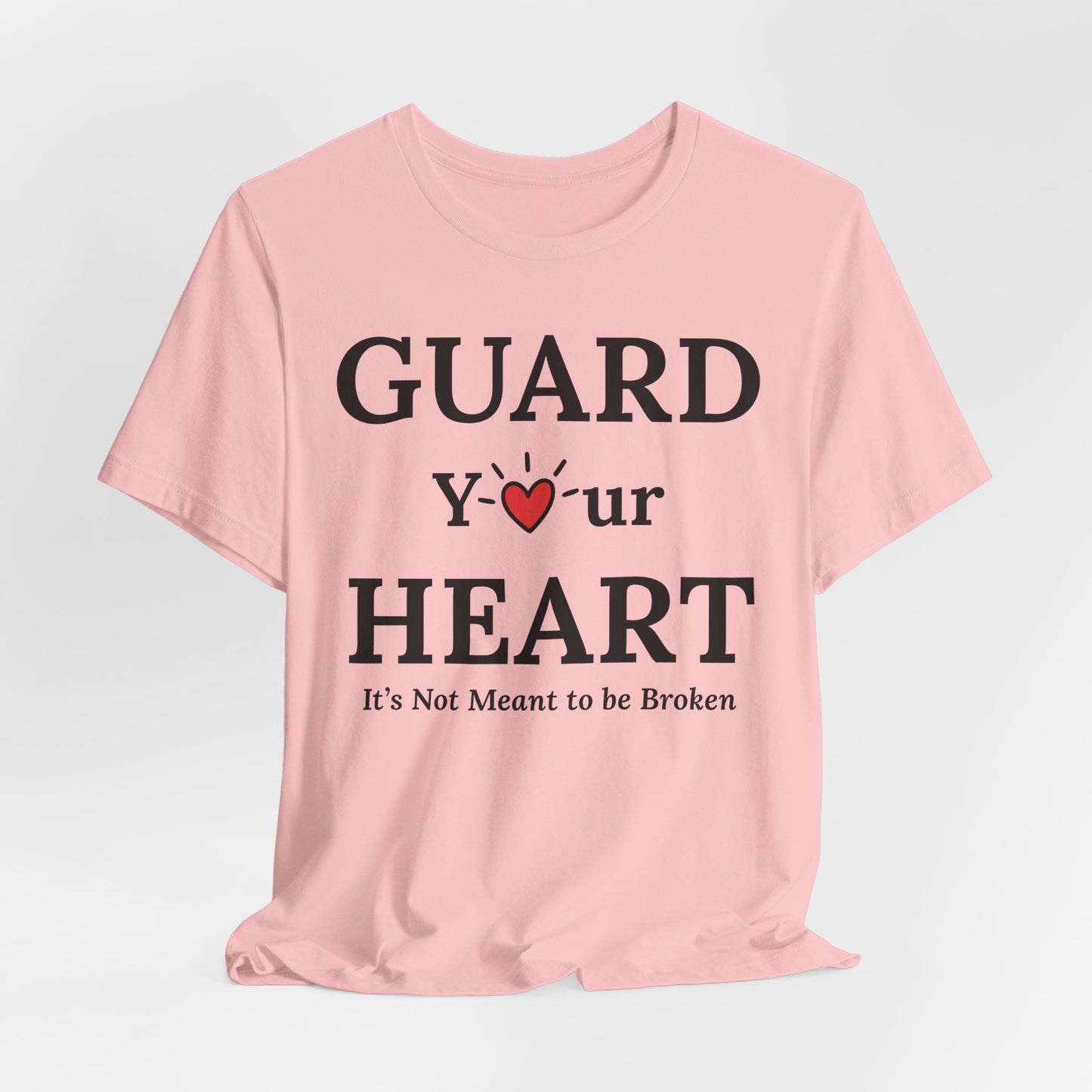 Guard Your Heart – It’s Not Meant to Be Broken Inspirational Self-Love Emotional Wellness T-Shirt