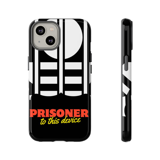 Phone Case iPhone 16/15/14 - Funny Prisoner to this Device Tough Case