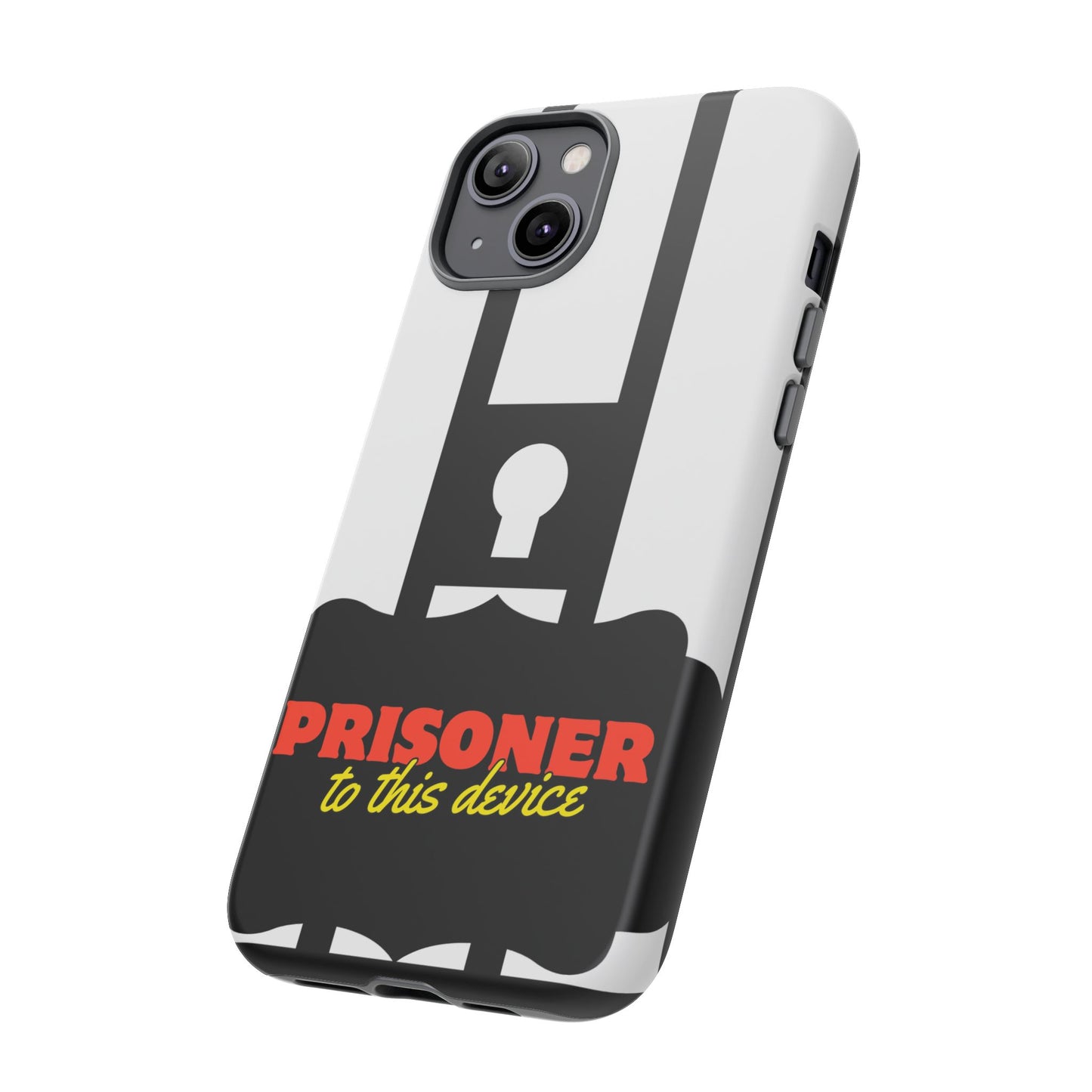 Phone Case iPhone 16/15/14 - Funny Prisoner to this Device Tough Case