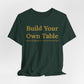 Build Your Own Table – Inspirational Empowerment Motivational Self-Made Mindset T-Shirt