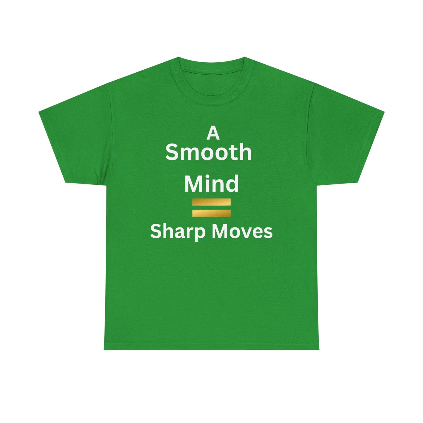T-Shirt - A Smooth Mind = Sharp Moves