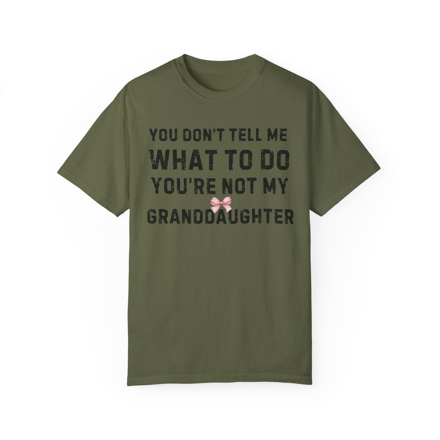 Grandfather T-shirt You Don't Tell Me What To Do Pink Bow Granddaughter Unisex Garment-Dyed Light Tee