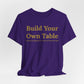 Build Your Own Table – Inspirational Empowerment Motivational Self-Made Mindset T-Shirt